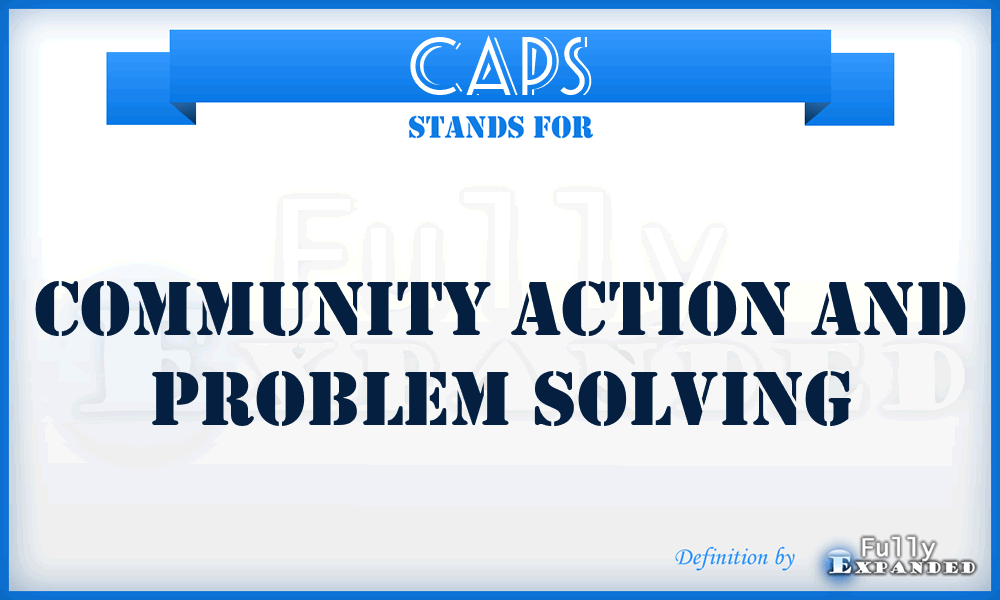 CAPS - Community Action And Problem Solving
