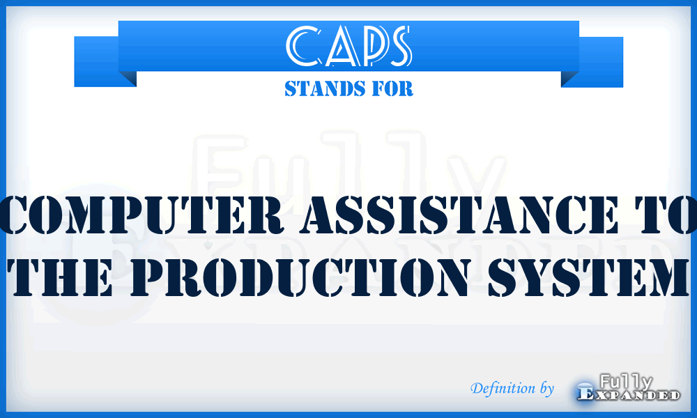 CAPS - Computer Assistance to the Production System