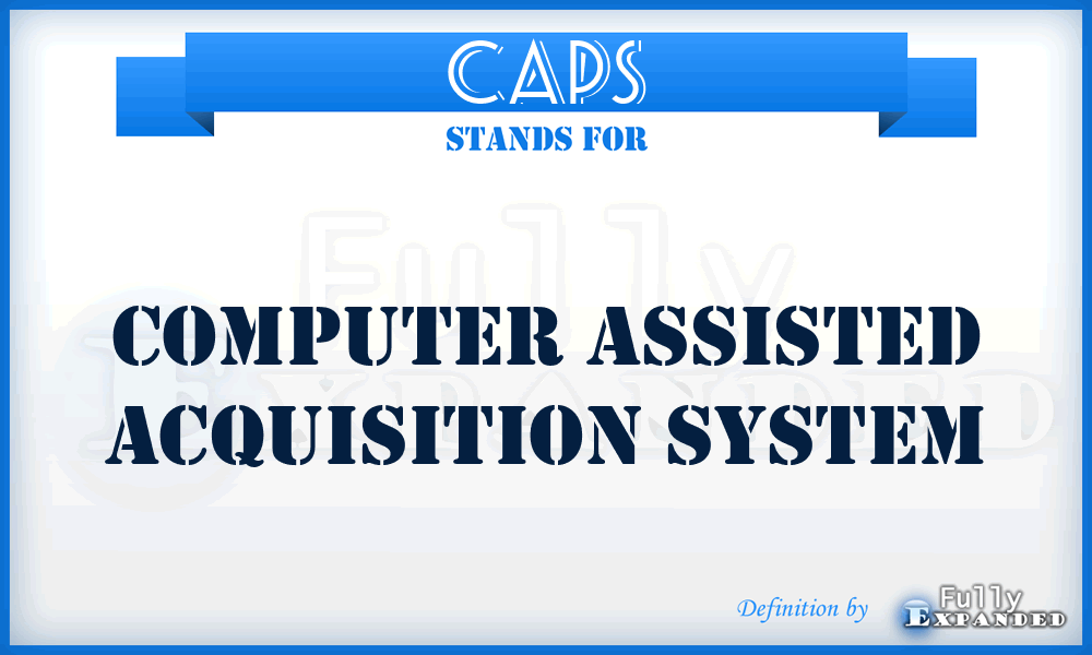CAPS - Computer Assisted Acquisition System