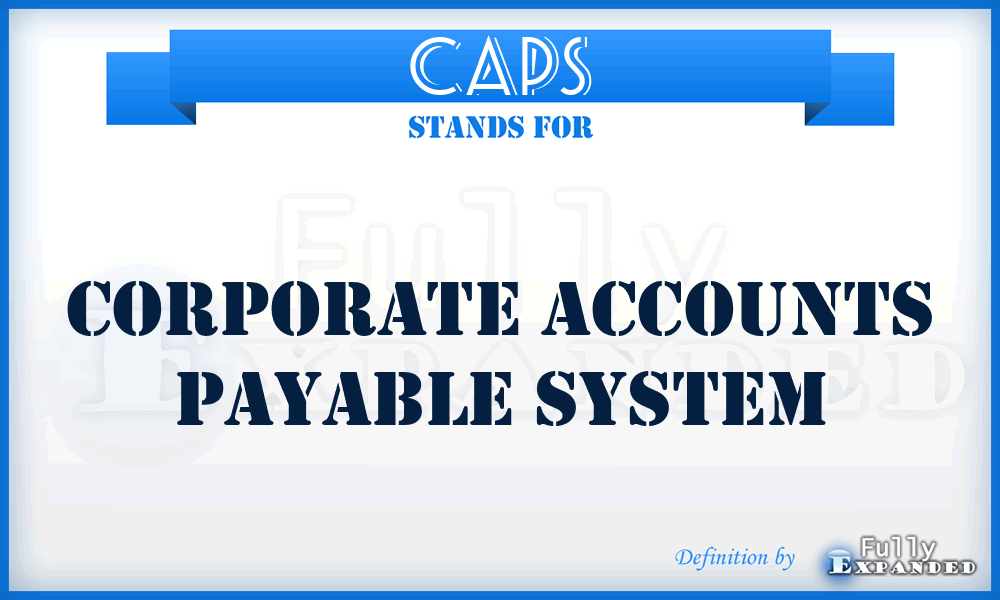 CAPS - Corporate Accounts Payable System