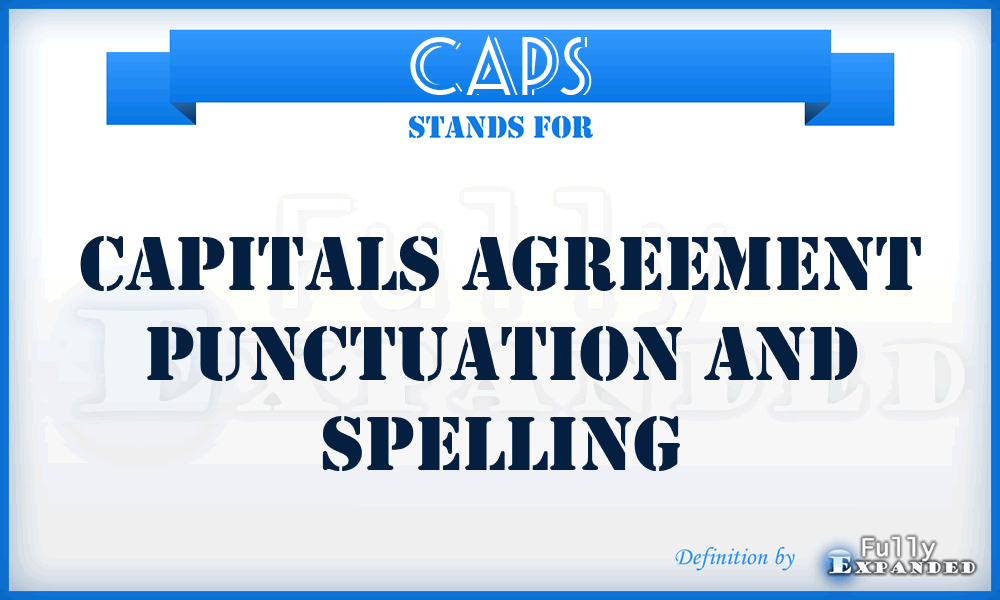 CAPS - Capitals Agreement Punctuation And Spelling