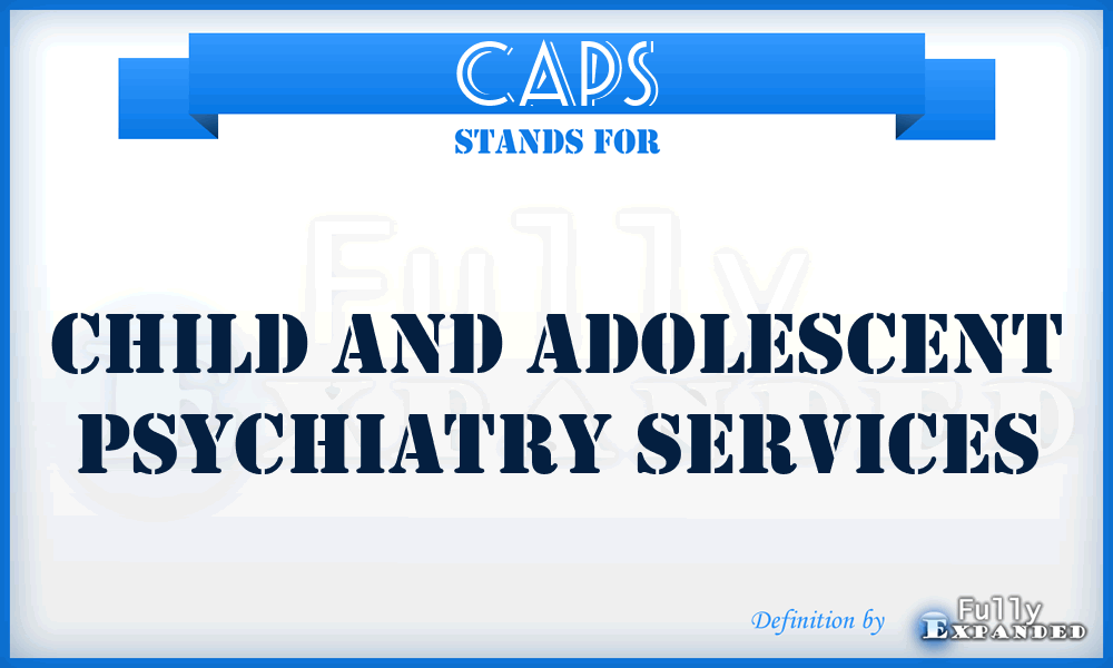CAPS - Child and Adolescent Psychiatry Services
