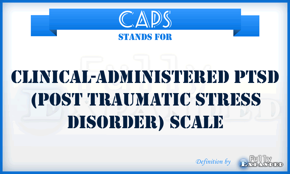 CAPS - Clinical-Administered PTSD (Post Traumatic Stress Disorder) Scale