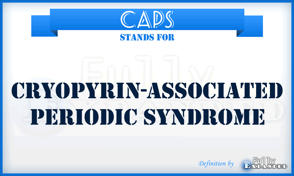 CAPS - Cryopyrin-Associated Periodic Syndrome