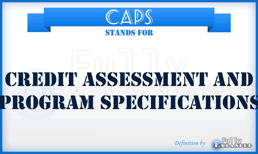 CAPS - Credit Assessment and Program Specifications