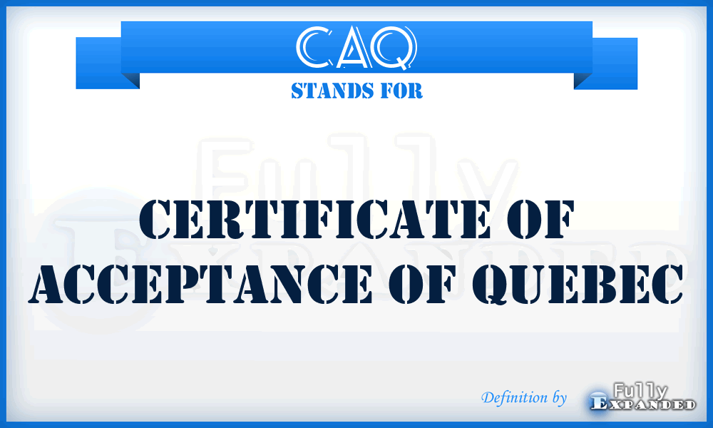 CAQ - Certificate Of Acceptance Of Quebec