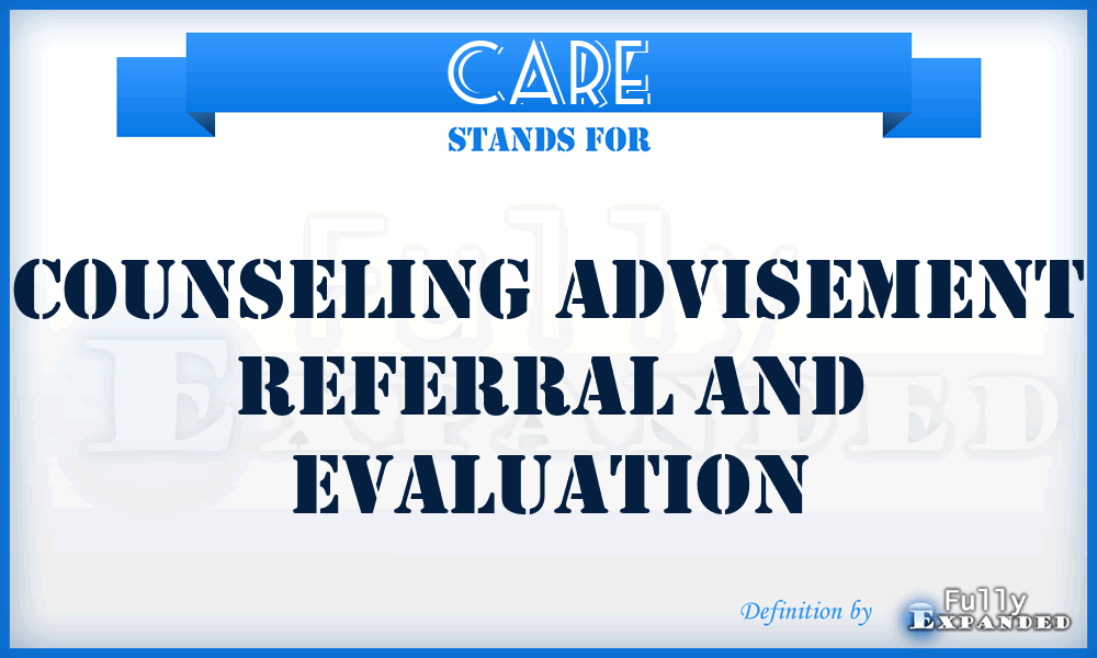 CARE - Counseling Advisement Referral And Evaluation