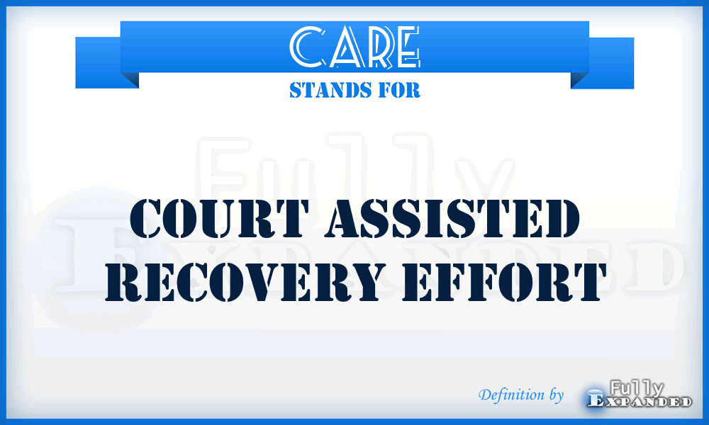 CARE - Court Assisted Recovery Effort