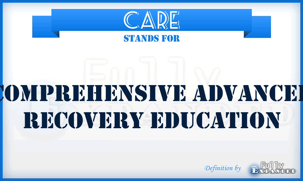 CARE - Comprehensive Advanced Recovery Education