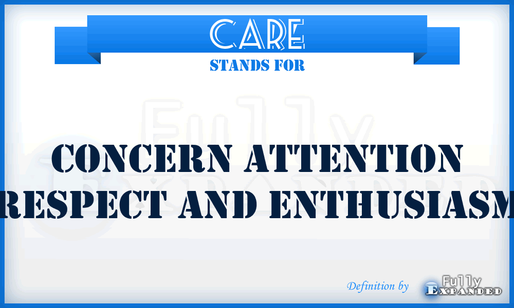 CARE - Concern Attention Respect And Enthusiasm