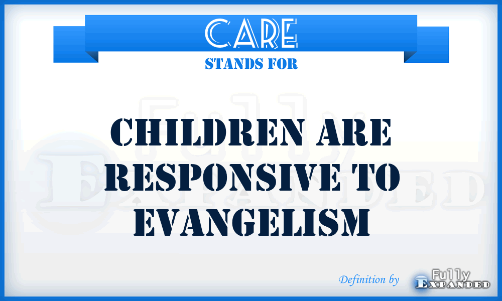 CARE - Children Are Responsive To Evangelism