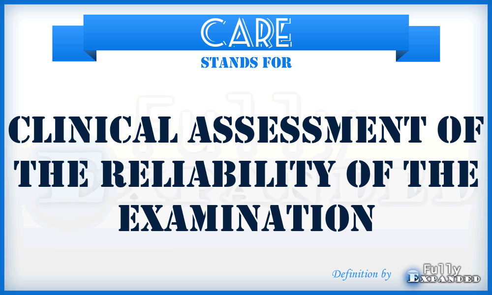 CARE - Clinical Assessment of the Reliability of the Examination