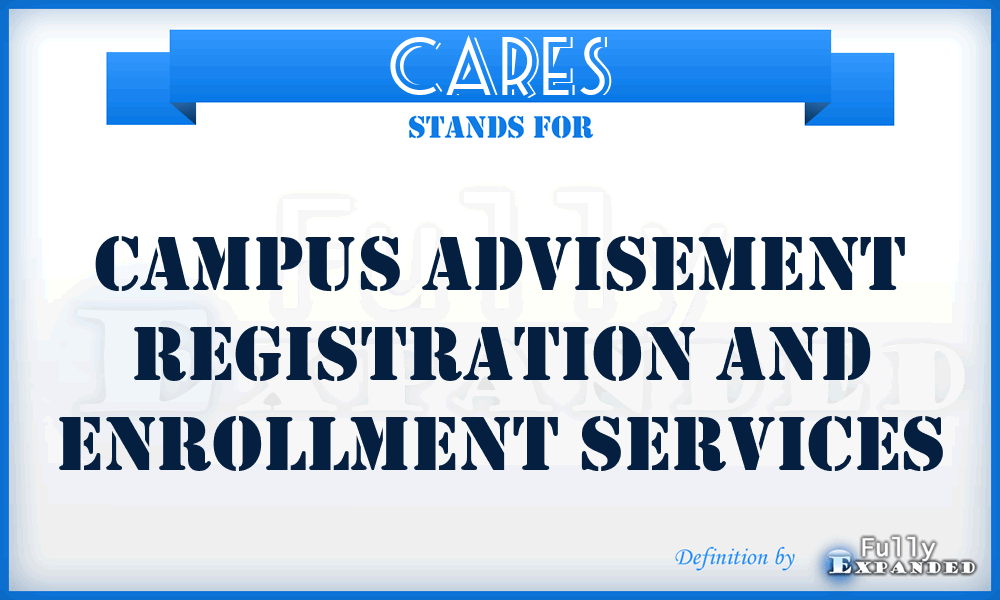 CARES - Campus Advisement Registration And Enrollment Services