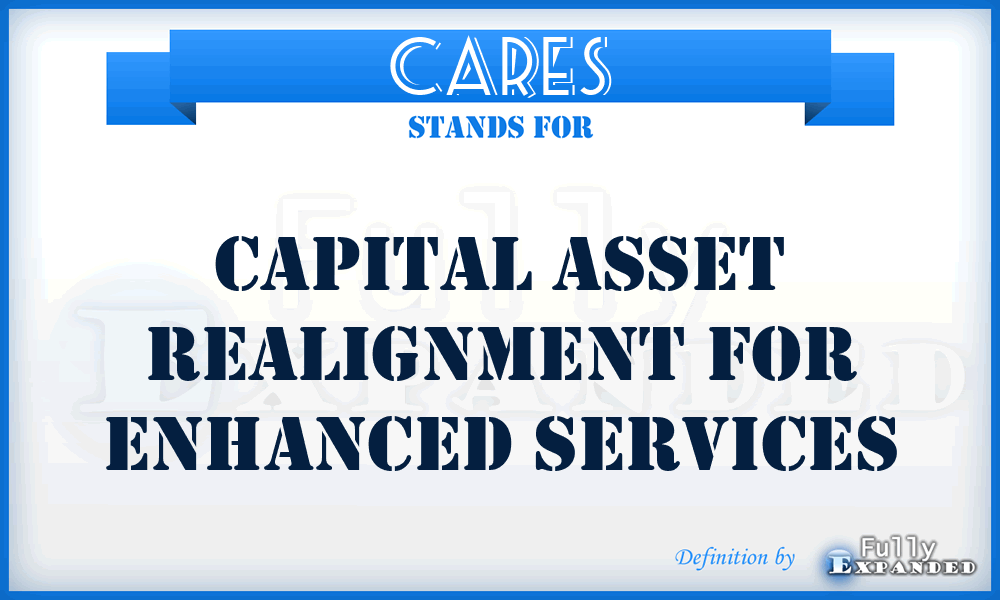 CARES - Capital Asset Realignment For Enhanced Services