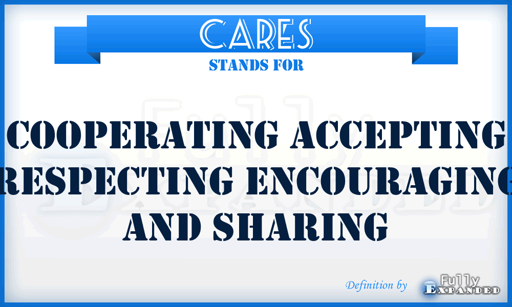CARES - Cooperating Accepting Respecting Encouraging And Sharing