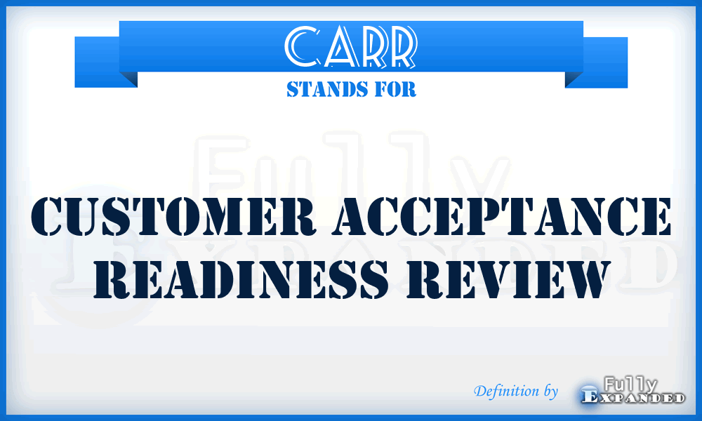 CARR - Customer Acceptance Readiness Review