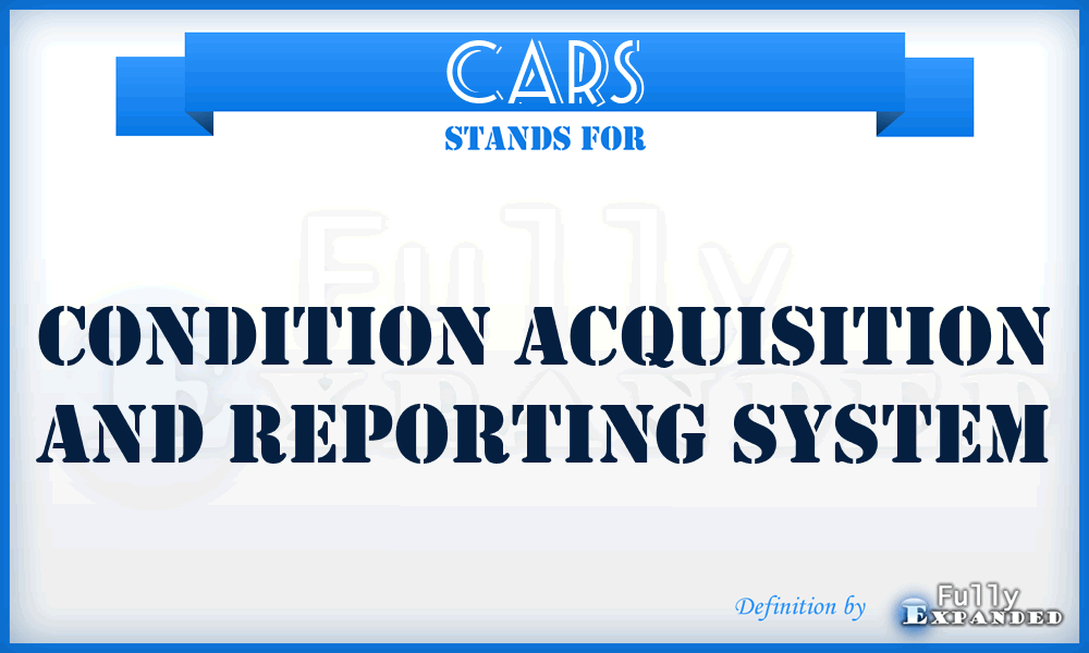 CARS - Condition Acquisition And Reporting System