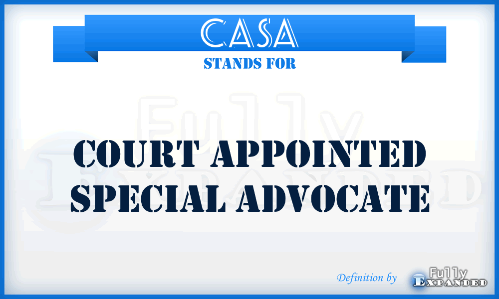 CASA - Court Appointed Special Advocate