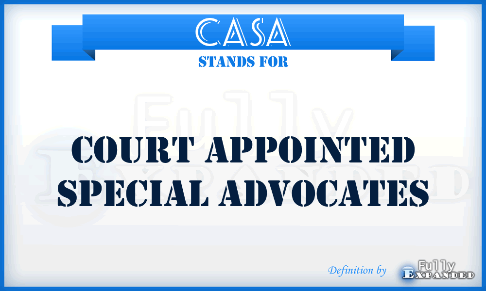 CASA - Court Appointed Special Advocates