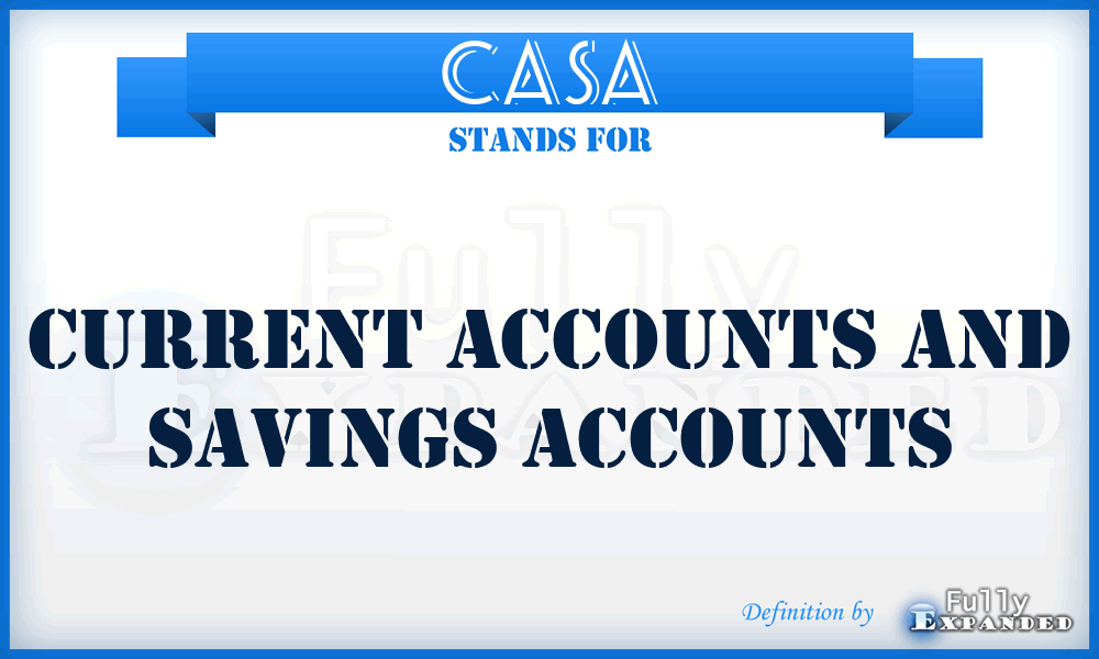 CASA - current accounts and savings accounts