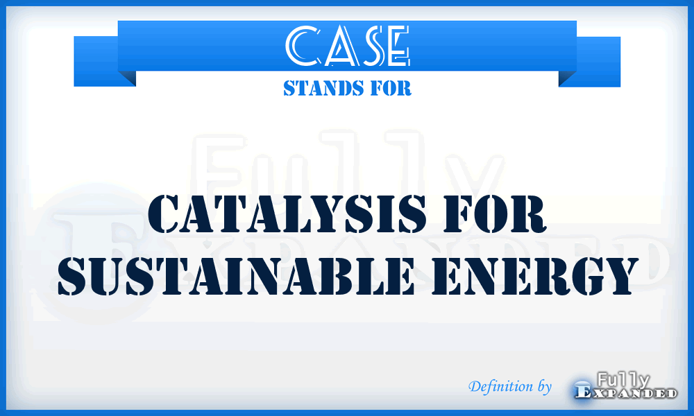 CASE - Catalysis for Sustainable Energy