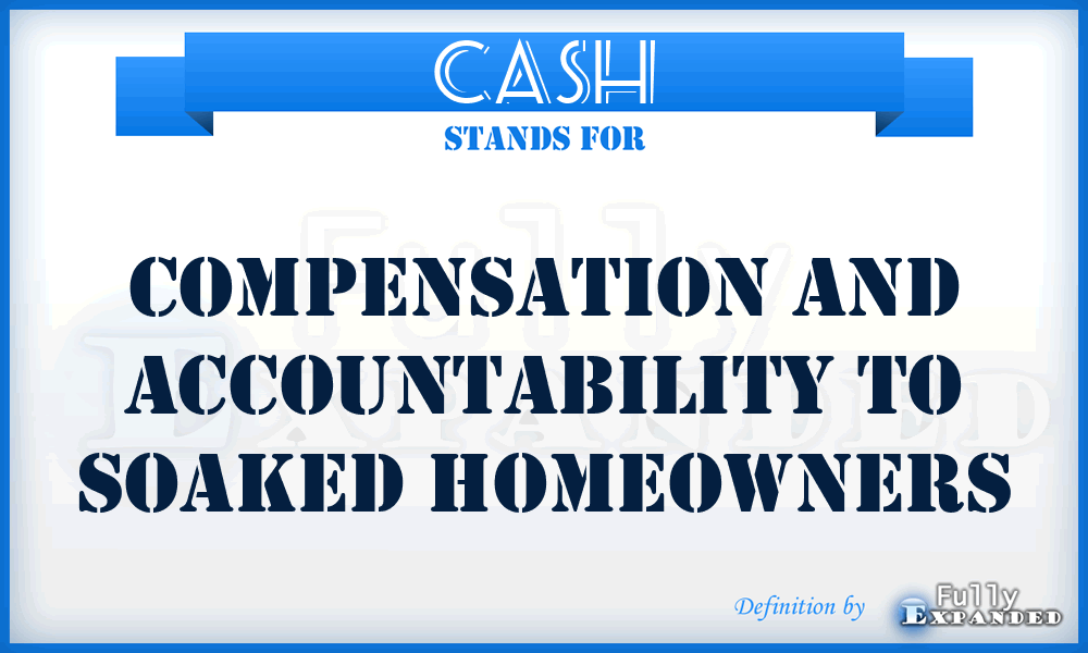 CASH - Compensation And Accountability To Soaked Homeowners