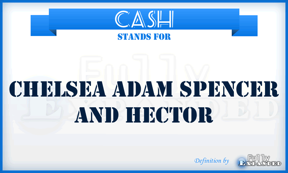 CASH - Chelsea Adam Spencer And Hector