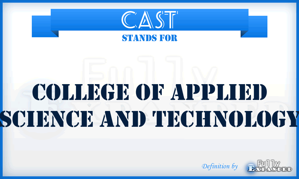 CAST - College of Applied Science and Technology