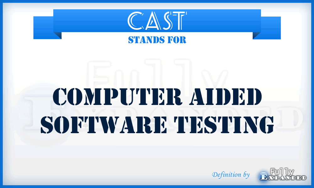 CAST - Computer Aided Software Testing