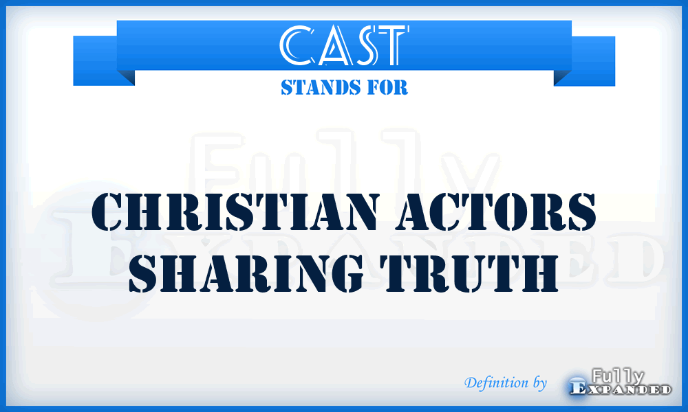 CAST - Christian Actors Sharing Truth