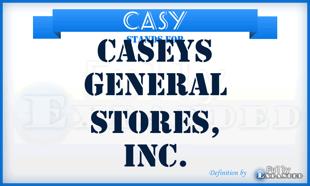 CASY - Caseys General Stores, Inc.