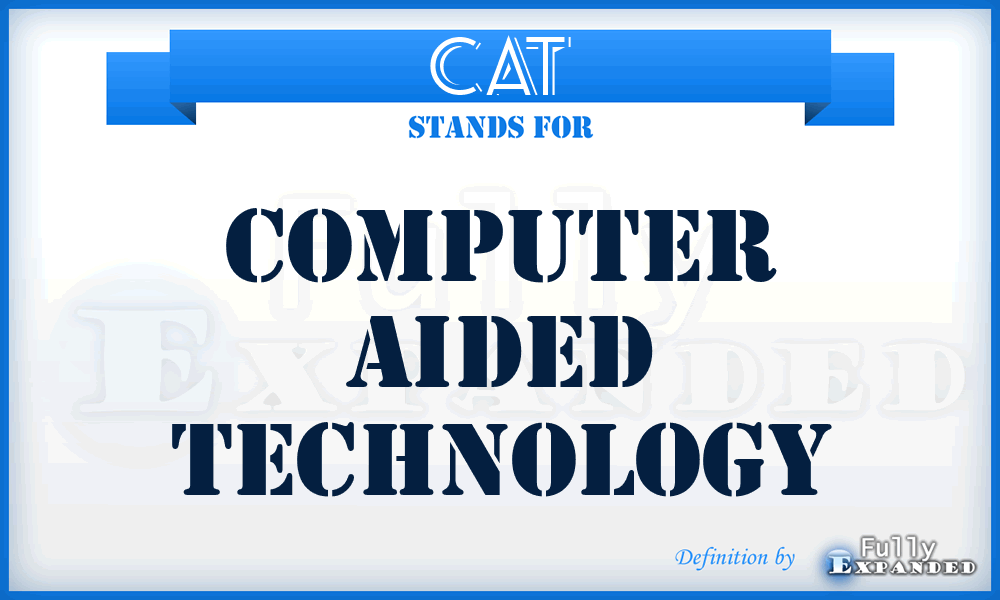 CAT - Computer Aided Technology