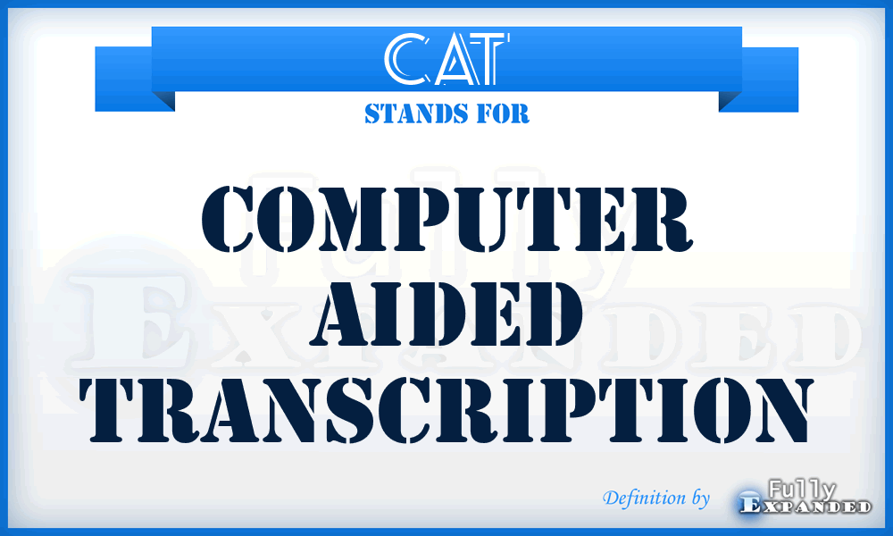 CAT - computer aided transcription