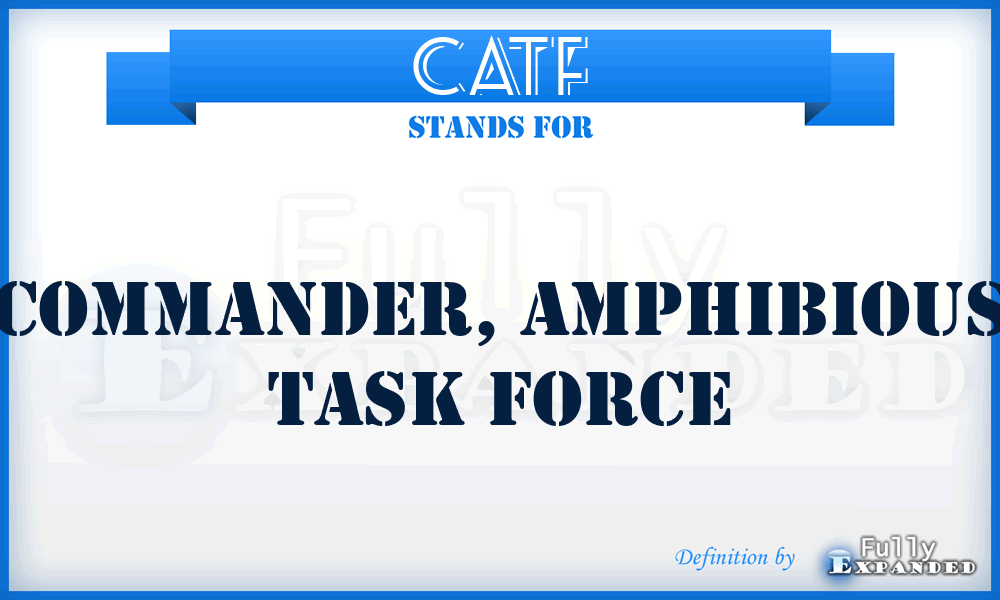 CATF - commander, amphibious task force