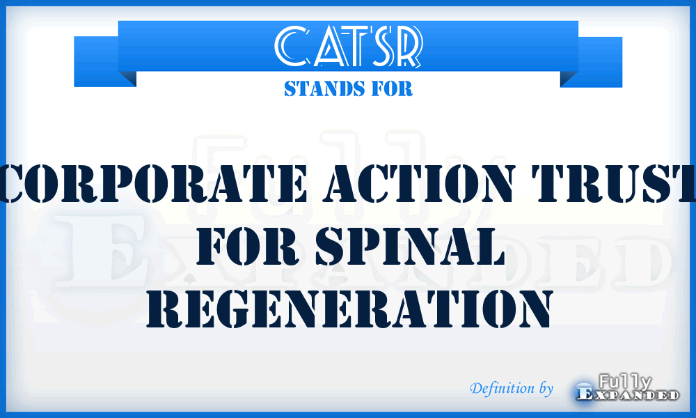 CATSR - Corporate Action Trust for Spinal Regeneration