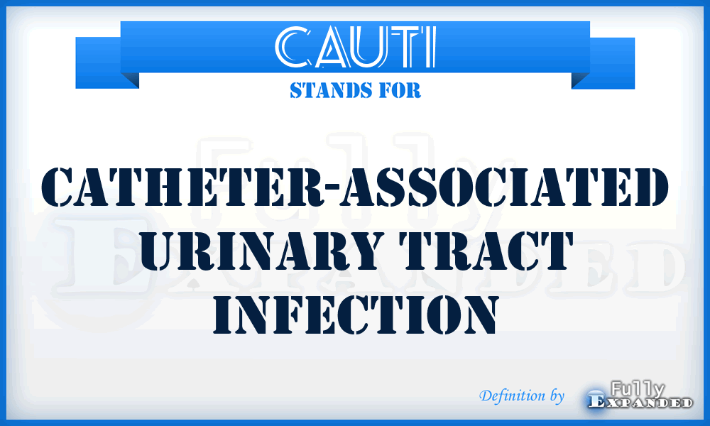 CAUTI - catheter-associated urinary tract infection