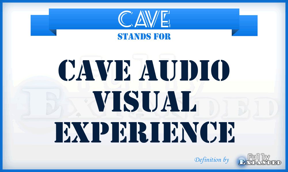 CAVE - Cave Audio Visual Experience