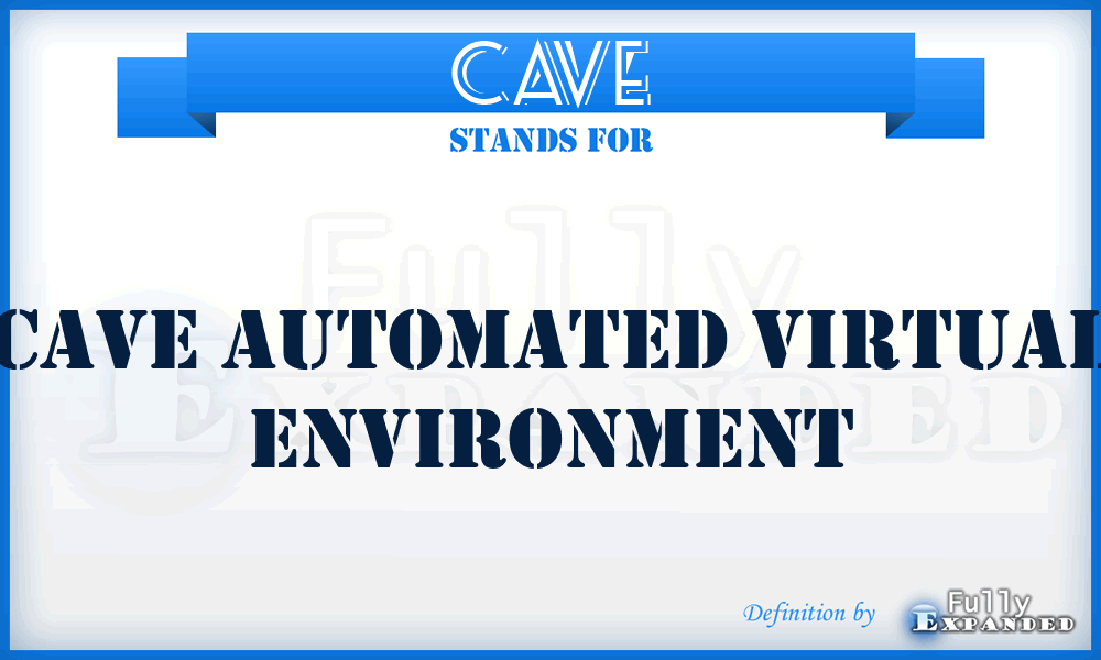 CAVE - Cave Automated Virtual Environment