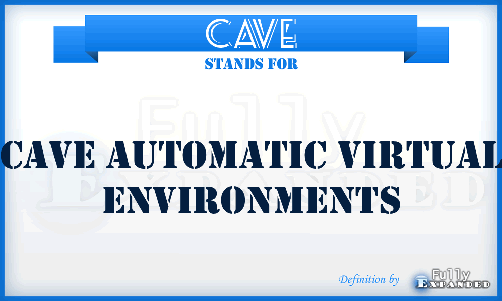 CAVE - Cave Automatic Virtual Environments