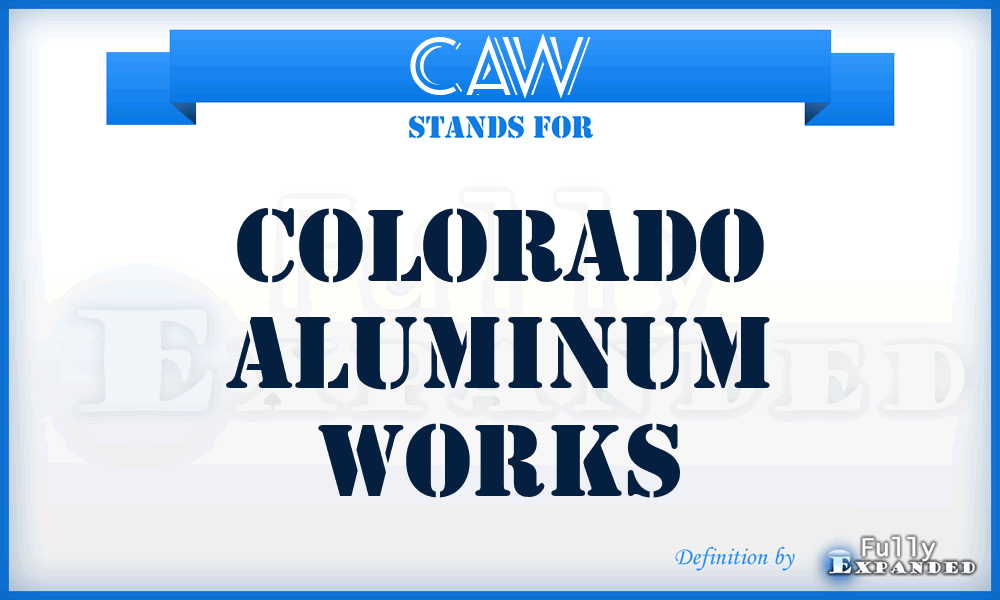 CAW - Colorado Aluminum Works