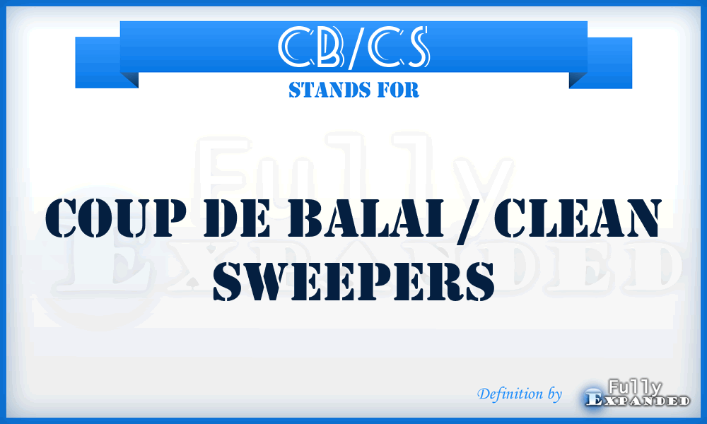 CB/CS - Coup de Balai / Clean Sweepers