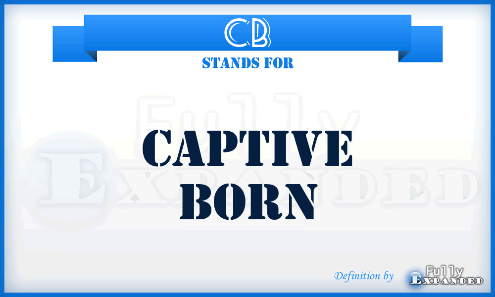 CB - Captive Born