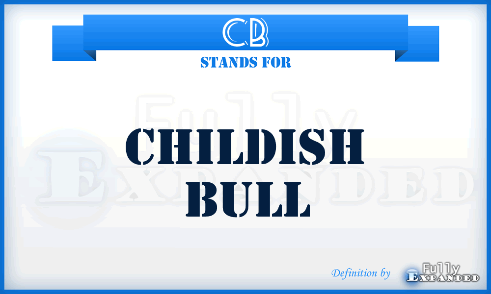 CB - Childish Bull
