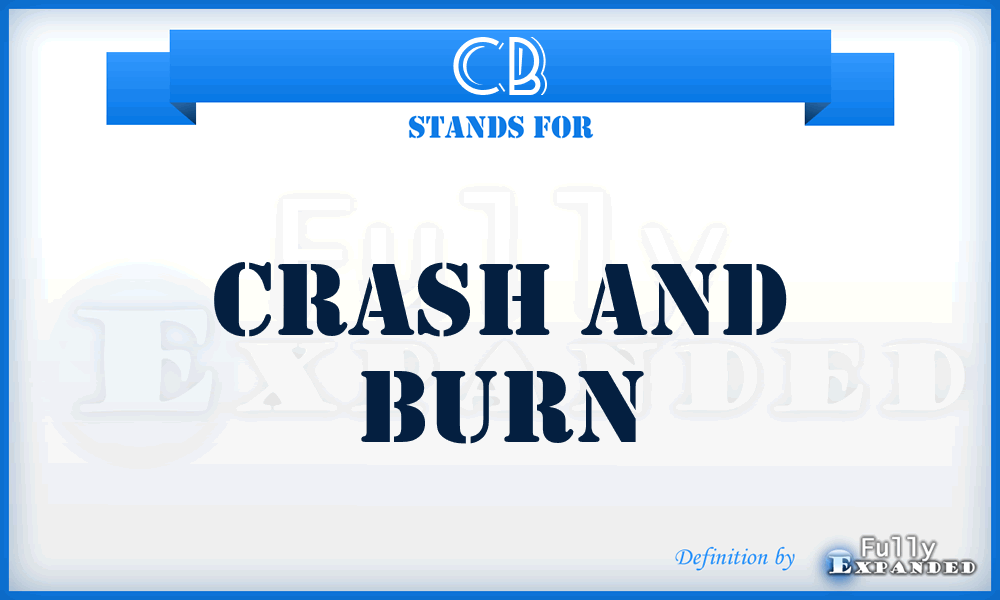 CB - Crash and Burn