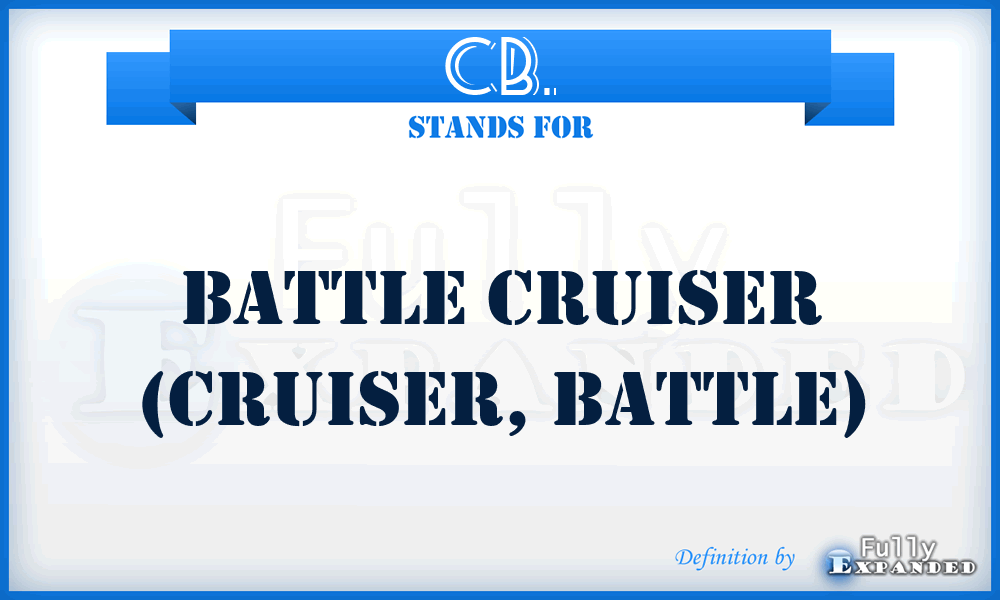 CB. - Battle Cruiser (Cruiser, Battle)