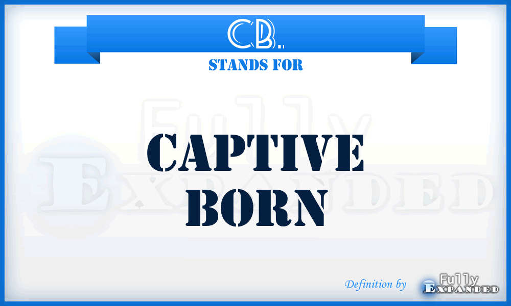 CB. - Captive Born