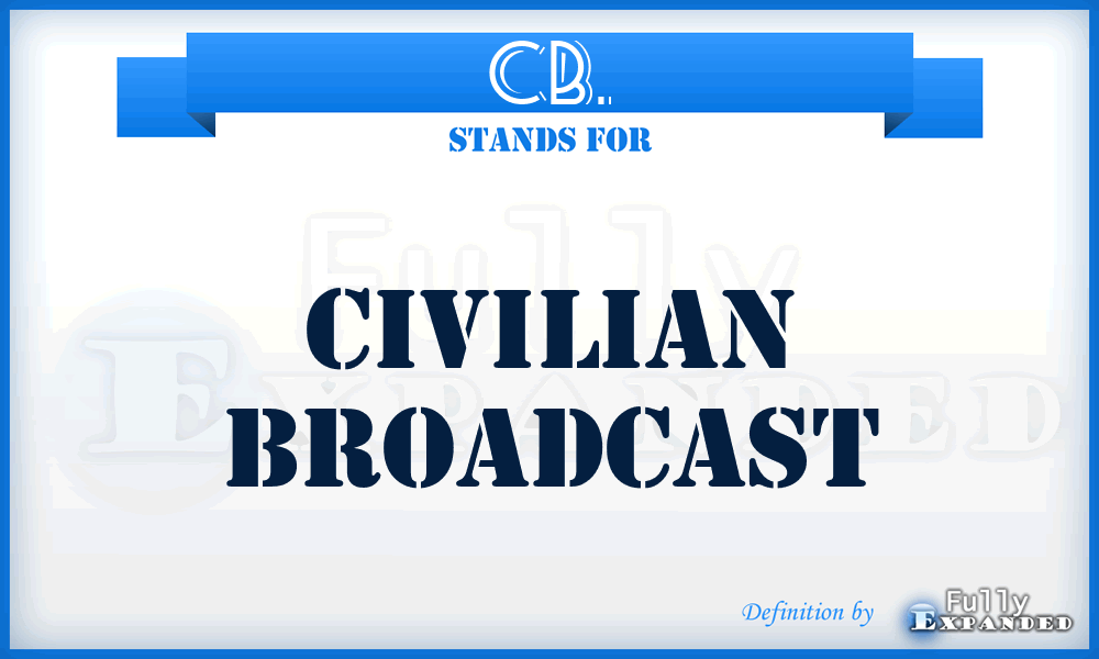 CB. - Civilian Broadcast