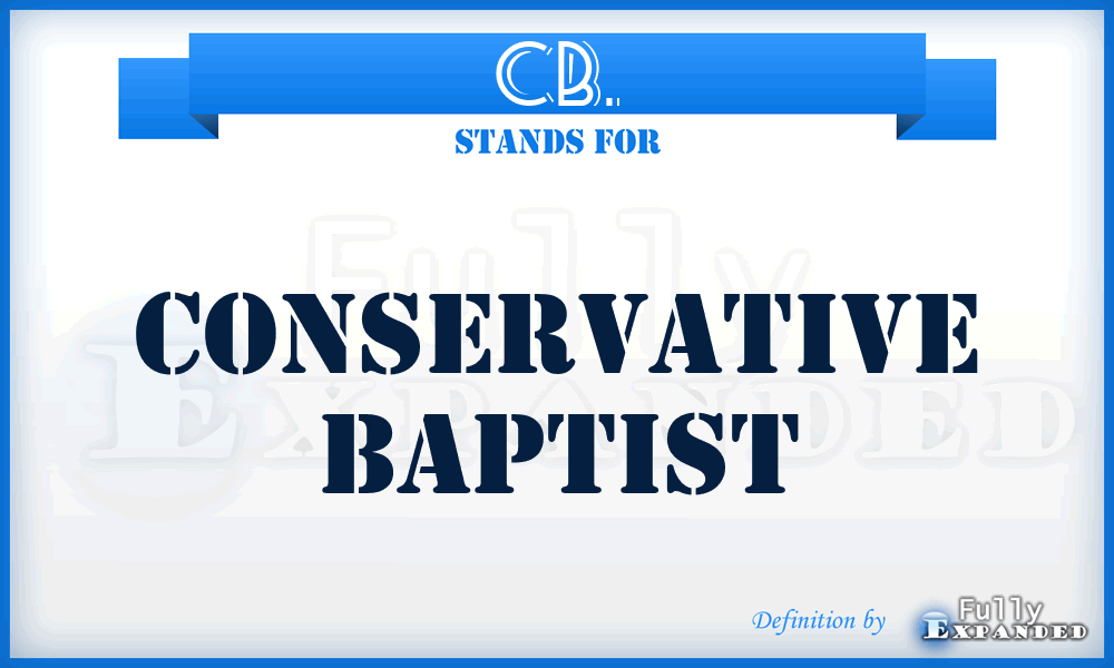 CB. - Conservative Baptist