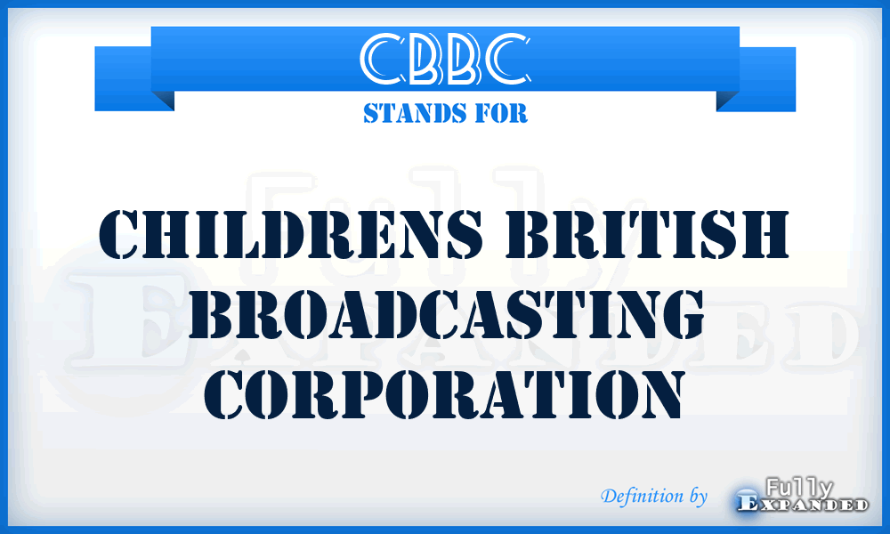 CBBC - Childrens British Broadcasting Corporation