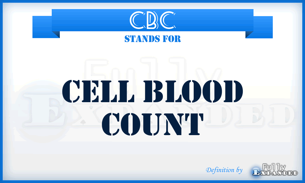 CBC - Cell Blood Count